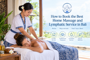 How to Book the Best Home Massage and Lymphatic Service in Bali with a professional therapist providing a relaxing home massage in a Bali villa